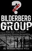 Bilderberg Group: What Don't You Know? Conspiracy Theories Surrounding The Top Secret Society (Secret Societies, #1) (eBook, ePUB)