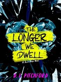 The Longer We Dwell (Billie Dixon Series, #2) (eBook, ePUB) The Longer We Dwell (Billie Dixon Series, #2) (eBook, ePUB)