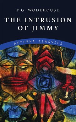 The Intrusion of Jimmy (eBook, ePUB) - Wodehouse, P. G.