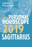 Sagittarius 2019: Your Personal Horoscope (eBook, ePUB) Sagittarius 2019: Your Personal Horoscope (eBook, ePUB)