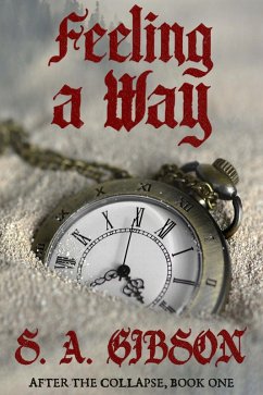 Feeling a Way (After the Collapse, #1) (eBook, ePUB) - Gibson, S. A.