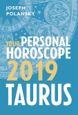 Taurus 2019: Your Personal Horoscope (eBook, ePUB) Taurus 2019: Your Personal Horoscope (eBook, ePUB)