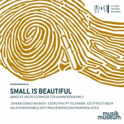 Small Is Beautiful-Barocke Orchestermusik - Solistenensemble Der Tiroler Barockinstrumentalist