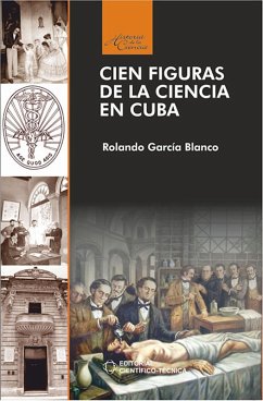 Cien figuras de la ciencia en Cuba (eBook, ePUB) - García Blando, Rolando