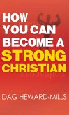 How You Can Become a Strong Christian (Spiritual Growth, #3) (eBook, ePUB)