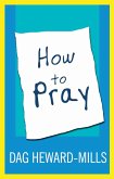 How to Pray (Prayer, #3) (eBook, ePUB)