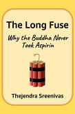 The Long Fuse - Why the Buddha Never Took Aspirin (An Executive Self Help Novel, #4) (eBook, ePUB)