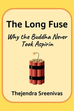 Cover The Long Fuse - Why the Buddha Never Took Aspirin (An Executive Self Help Novel, #4) (eBook, ePUB)