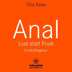 Anal - Lust statt Frust / Erotischer Hörbuch Ratgeber (MP3-Download) - Rose, Tina