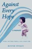 Against Every Hope: India, Mother Teresa, and a Baby Girl (eBook, ePUB)