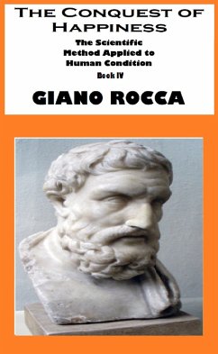 The Conquest of Happiness: The Scientific Method Applied to Human Condition - Book IV (eBook, ePUB) - Rocca, Giano