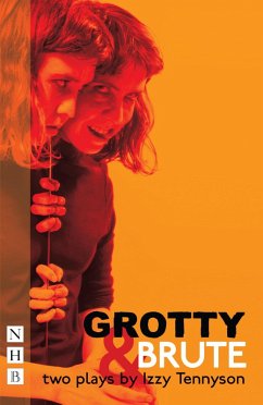 Grotty & Brute: Two Plays (NHB Modern Plays) (eBook, ePUB) - Tennyson, Izzy