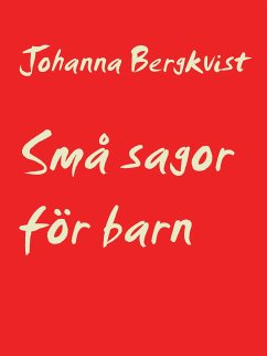 Små sagor för barn (eBook, ePUB) - Bergkvist, Johanna