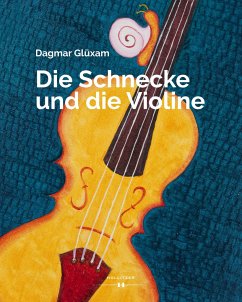 Die Schnecke und die Violine - Glüxam, Dagmar