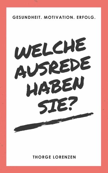 Welche Ausrede haben Sie? (eBook, ePUB) Welche Ausrede haben Sie? (eBook, ePUB)