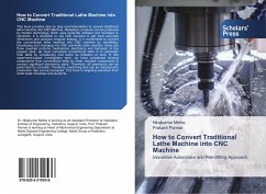 How to Convert Traditional Lathe Machine into CNC Machine - Mehta, Nirajkumar;Parmar, Prakash