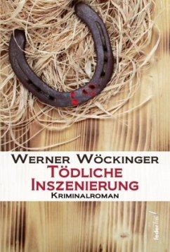 Tödliche Inszenierung - Wöckinger, Werner