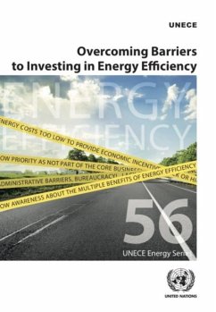 Overcoming Barriers to Investing in Energy Efficiency - United Nations: Economic Commission for Europe