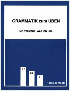 Grammatik zum Üben B1 - C1 / Grammatik zum Üben - Jentsch, Horst