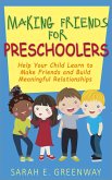 Making Friends for Preschoolers: Help Your Child Learn to Make Friends and Build Meaningful Relationships (eBook, ePUB)