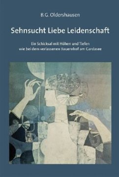Sehnsucht Liebe Leidenschaft - Oldershausen, B. G.