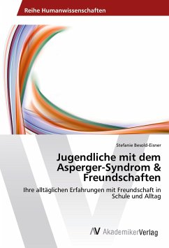 Jugendliche mit dem Asperger-Syndrom & Freundschaften - Besold-Eisner, Stefanie