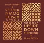 The Book Of Upside Down Thinking