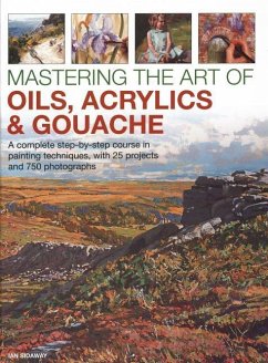 Mastering the Art of Oils, Acrylics & Gouache - Sidaway, Ian
