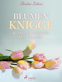 Blumen Knigge - Klasse im Umgang mit Blumen (eBook, ePUB) - Daborn, Christine