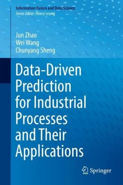 Data-Driven Prediction for Industrial Processes and Their Applications - Zhao, Jun;Wang, Wei;Sheng, Chunyang