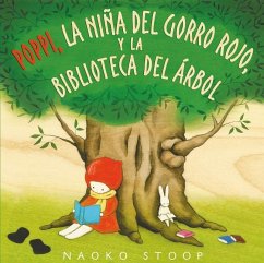Poppi, La Niña del Gorro Rojo Y La Biblioteca del Árbol / Red Knit Cap Girl and the Reading Tree - Stoop, Naoko