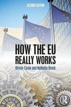 How the EU Really Works - Costa, Olivier (College of Europe, France); Brack, Nathalie (Universite libre de Bruxelles, Belgium)