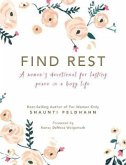 Find Rest: A Women's Devotional for Lasting Peace in a Busy Life
