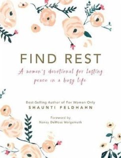 Find Rest: A Women's Devotional for Lasting Peace in a Busy Life - Feldhahn, Shaunti