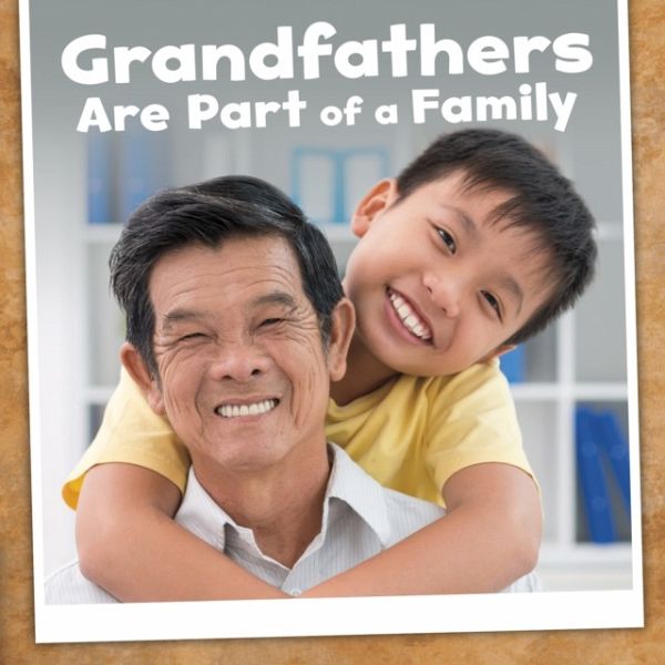 Grandfathers Are Part of a Family Grandfathers Are Part of a Family