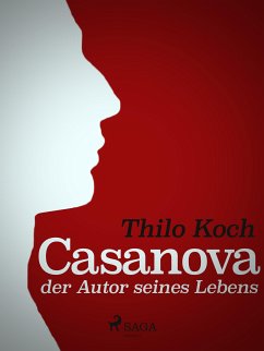 Casanova, der Autor seines Lebens (eBook, ePUB) - Koch, Thilo