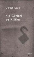 Kis Günleri ve Kilitler - Güzel, Dursun