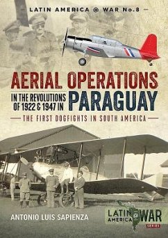 Aerial Operations in the Revolutions of 1922 and 1947 in Paraguay - Sapienza, Antonio Luis