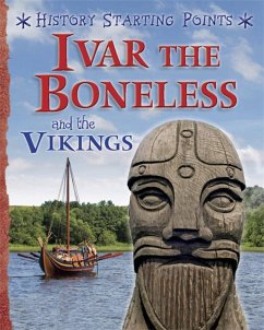 History Starting Points: Ivar the Boneless and the Vikings - Gill, David