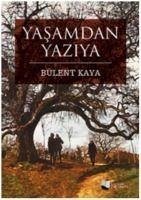 Yasamdan Yaziya - Kaya, Bülent