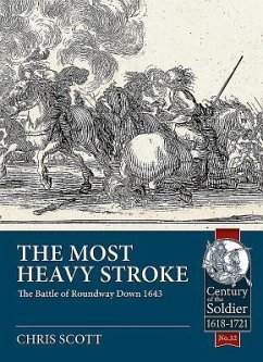 The Most Heavy Stroke: The Battle of Roundway Down 1643 - Scott, Chris