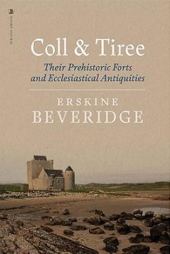 Coll and Tiree: Their Prehistoric Forts and Ecclesiastical Antiquities - Beveridge, Erskine