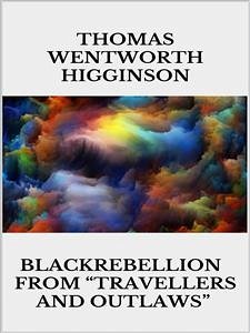 Black Rebellion – from “Travellers and outlaws” (eBook, ePUB) - Wentworth Higginson, Thomas