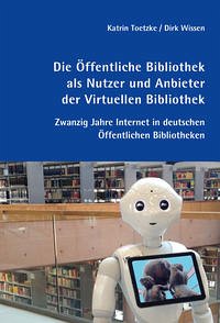 Die Öffentliche Bibliothek als Nutzer und Anbieter der Virtuellen Bibliothek - Toetzke, Katrin; Wissen, Dirk