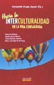 Hacia la interculturalidad en la vida consagrada - Bocos Merino, Aquilino; Martínez Oliveras, Carlos; Prado, Fernando; Vallescar Palanca, Diana de