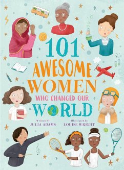 101 Awesome Women Who Changed Our World - Adams, Julia