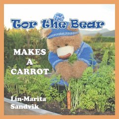 Tor the Bear Makes a Carrot - Sandvik, Lin-Marita