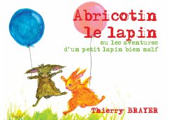 Abricotin le lapin - Brayer, Thierry