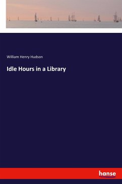 Idle Hours in a Library - Hudson, William Henry