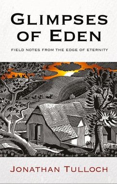 Glimpses of Eden: Field Notes from the Edge of Eternity - Tulloch, Jonathan